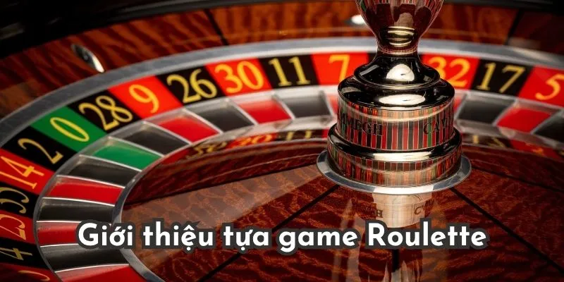 Khái quát cơ bản để biết Roulette là gì