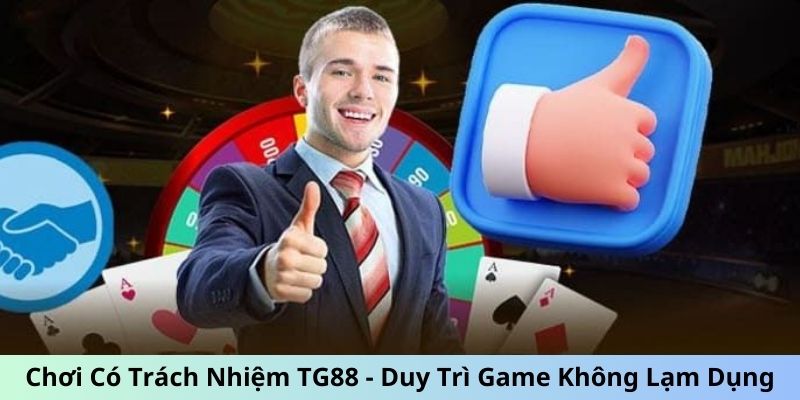 Chơi Có Trách Nhiệm TG88