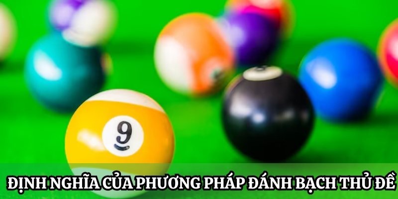 Định nghĩa chuẩn của phương pháp đánh Bạch Thủ Đề