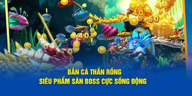 Thuật ngữ trong ván chơi săn cá thần rồng mới mẻ nhưng dễ hiểu